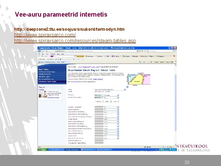 Vee-auru parameetrid internetis http: //deepzone 2. ttu. ee/soojus/sisukord/termodyn. htm http: //www. spiraxsarco. com/resources/steam-tables. asp