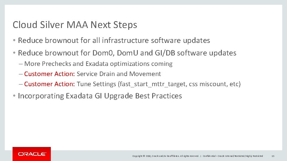 Cloud Silver MAA Next Steps • Reduce brownout for all infrastructure software updates •