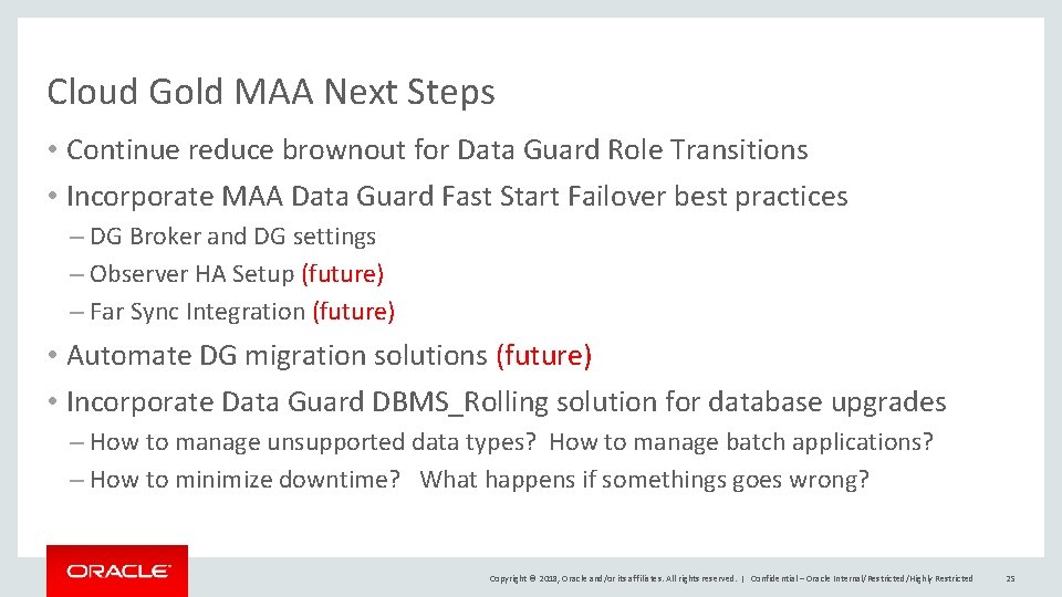 Cloud Gold MAA Next Steps • Continue reduce brownout for Data Guard Role Transitions