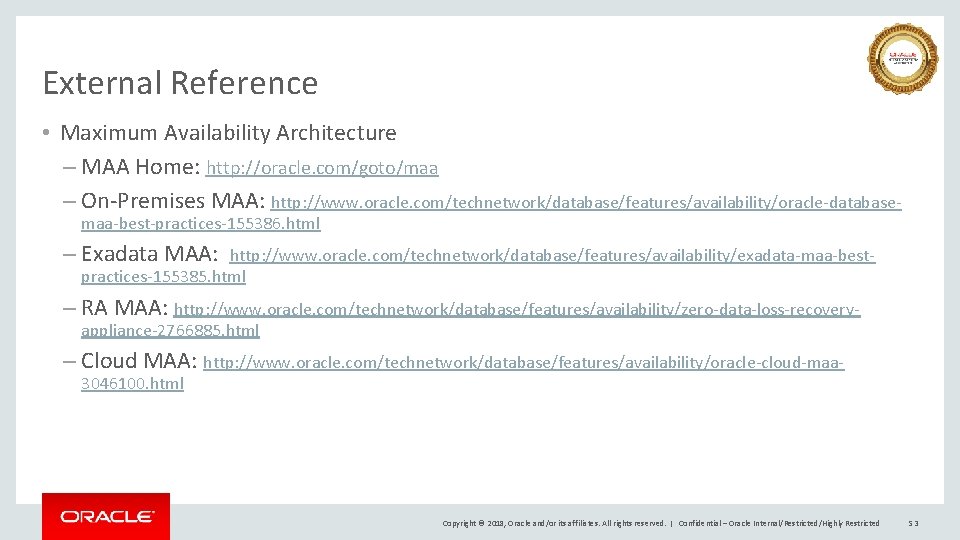 External Reference • Maximum Availability Architecture – MAA Home: http: //oracle. com/goto/maa – On-Premises