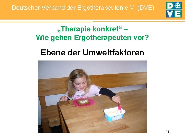 Deutscher Verband der Ergotherapeuten e. V. (DVE) „Therapie konkret“ – Wie gehen Ergotherapeuten vor?