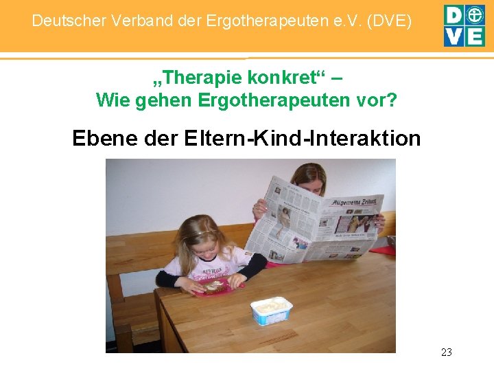 Deutscher Verband der Ergotherapeuten e. V. (DVE) „Therapie konkret“ – Wie gehen Ergotherapeuten vor?