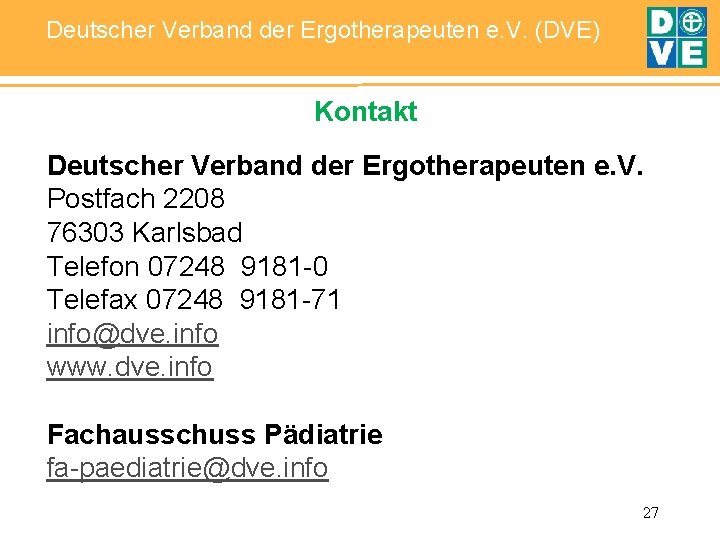 Deutscher Verband der Ergotherapeuten e. V. (DVE) Kontakt Deutscher Verband der Ergotherapeuten e. V.