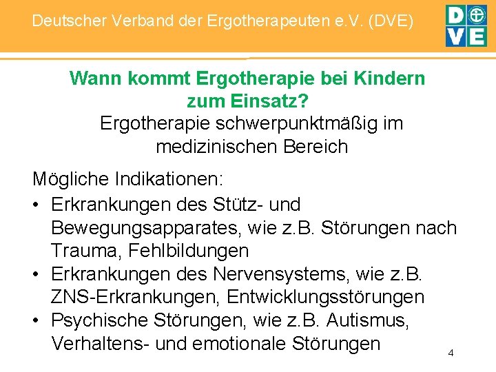Deutscher Verband der Ergotherapeuten e. V. (DVE) Wann kommt Ergotherapie bei Kindern zum Einsatz?