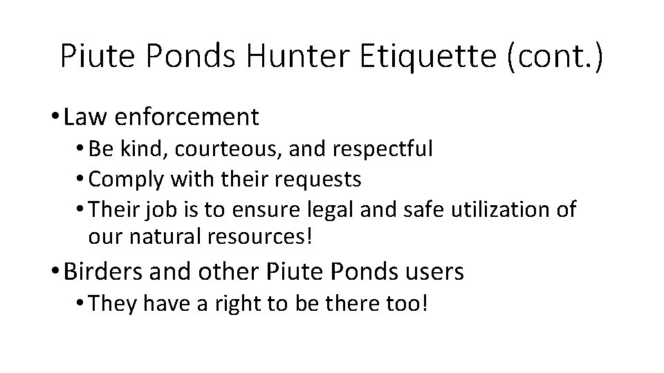 Piute Ponds Hunter Etiquette (cont. ) • Law enforcement • Be kind, courteous, and