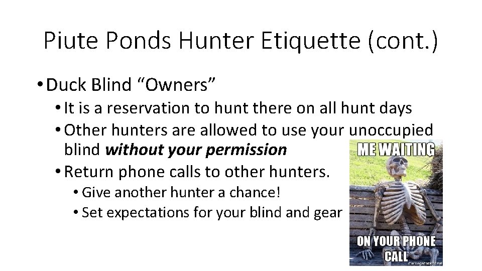 Piute Ponds Hunter Etiquette (cont. ) • Duck Blind “Owners” • It is a