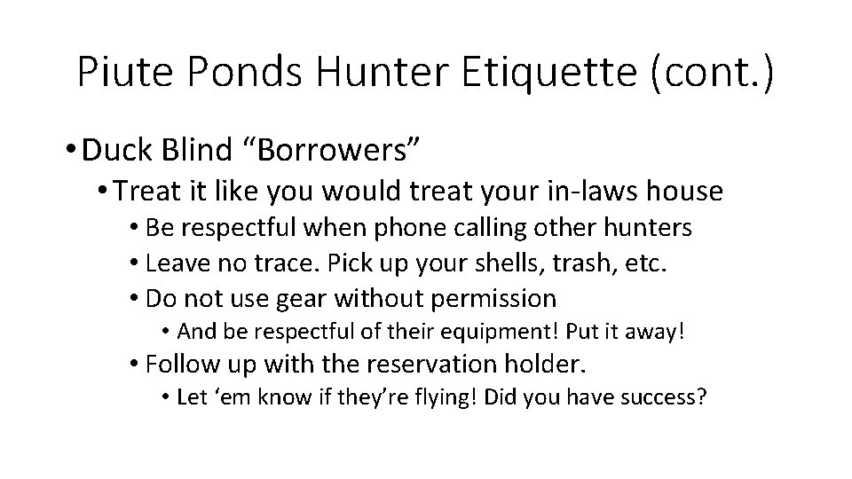 Piute Ponds Hunter Etiquette (cont. ) • Duck Blind “Borrowers” • Treat it like