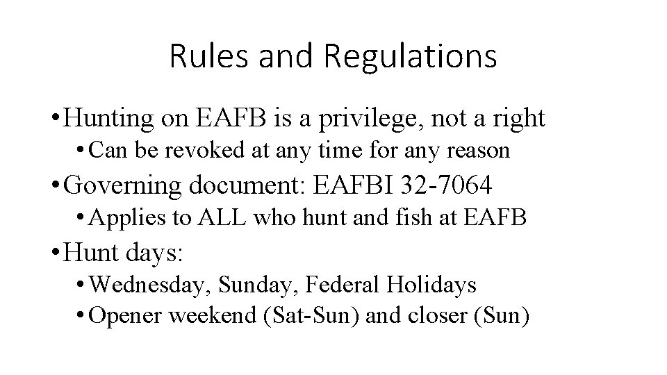 Rules and Regulations • Hunting on EAFB is a privilege, not a right •