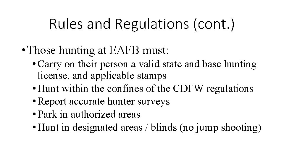 Rules and Regulations (cont. ) • Those hunting at EAFB must: • Carry on