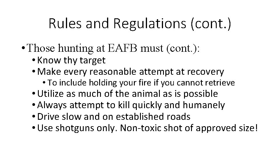 Rules and Regulations (cont. ) • Those hunting at EAFB must (cont. ): •