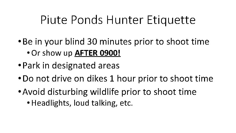 Piute Ponds Hunter Etiquette • Be in your blind 30 minutes prior to shoot