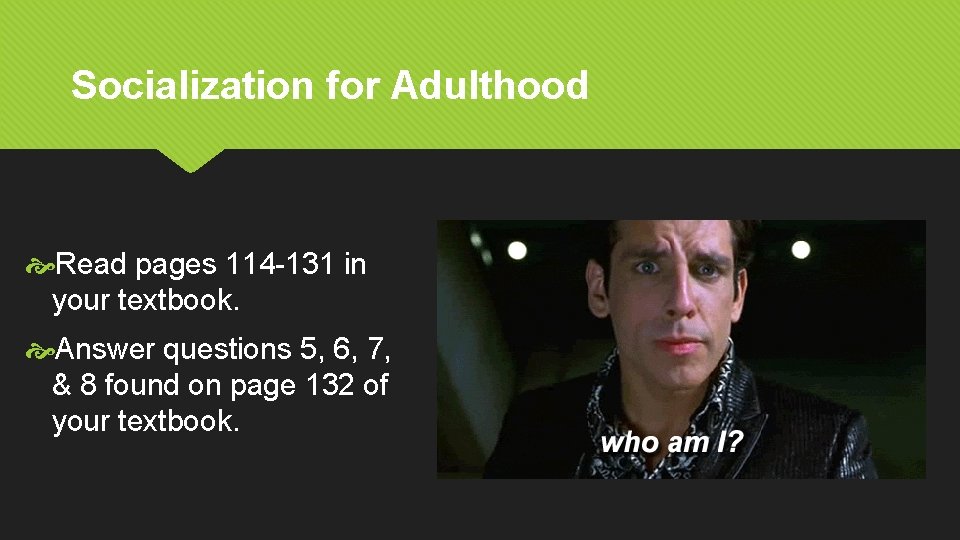 Socialization for Adulthood Read pages 114 -131 in your textbook. Answer questions 5, 6,