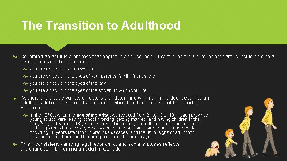 The Transition to Adulthood Becoming an adult is a process that begins in adolescence.