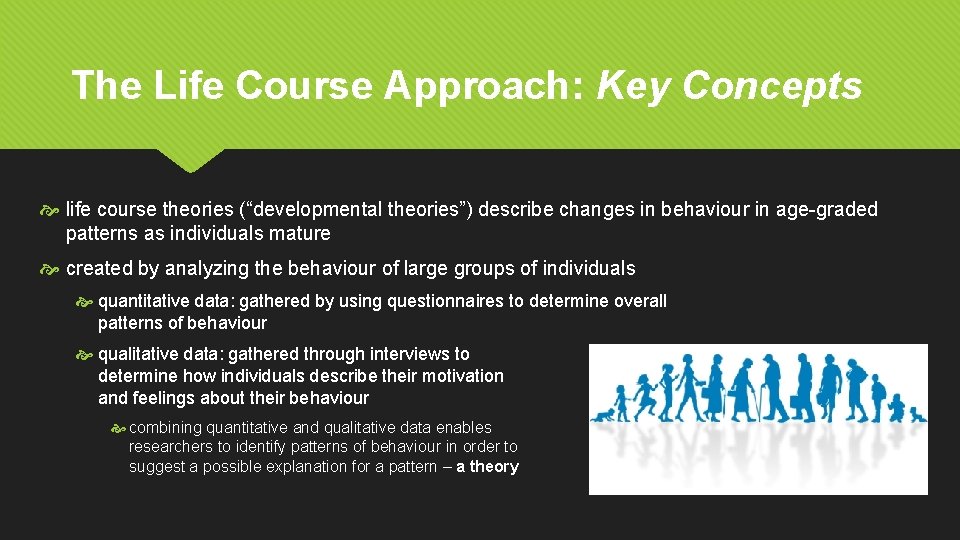 The Life Course Approach: Key Concepts life course theories (“developmental theories”) describe changes in
