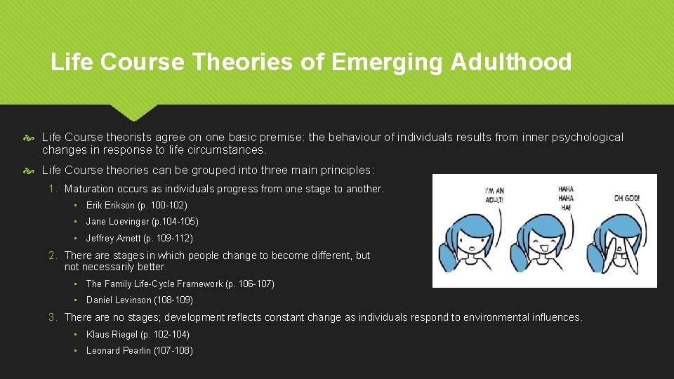 Life Course Theories of Emerging Adulthood Life Course theorists agree on one basic premise: