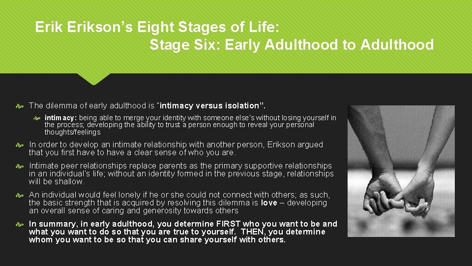 Erikson’s Eight Stages of Life: Stage Six: Early Adulthood to Adulthood The dilemma of