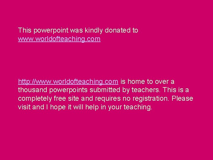 This powerpoint was kindly donated to www. worldofteaching. com http: //www. worldofteaching. com is