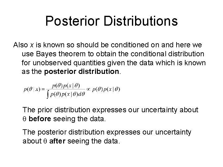 Posterior Distributions Also x is known so should be conditioned on and here we