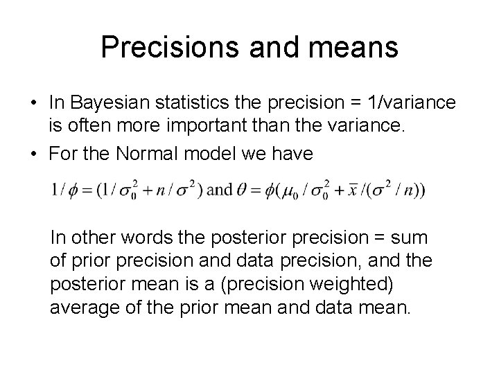 Precisions and means • In Bayesian statistics the precision = 1/variance is often more