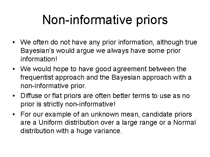 Non-informative priors • We often do not have any prior information, although true Bayesian’s