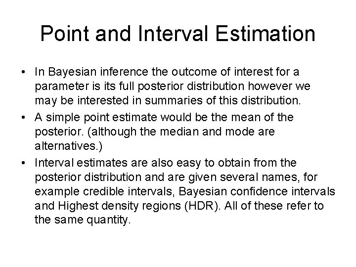 Point and Interval Estimation • In Bayesian inference the outcome of interest for a