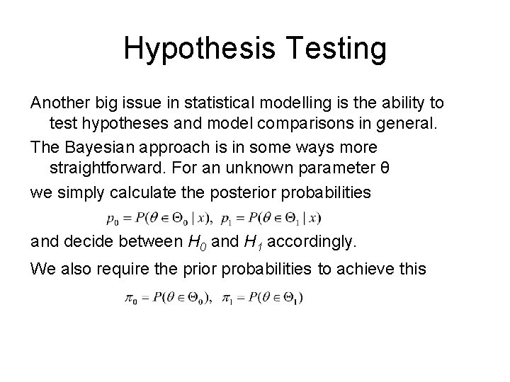 Hypothesis Testing Another big issue in statistical modelling is the ability to test hypotheses