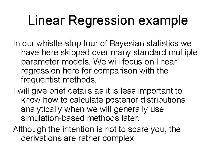 Linear Regression example In our whistle-stop tour of Bayesian statistics we have here skipped