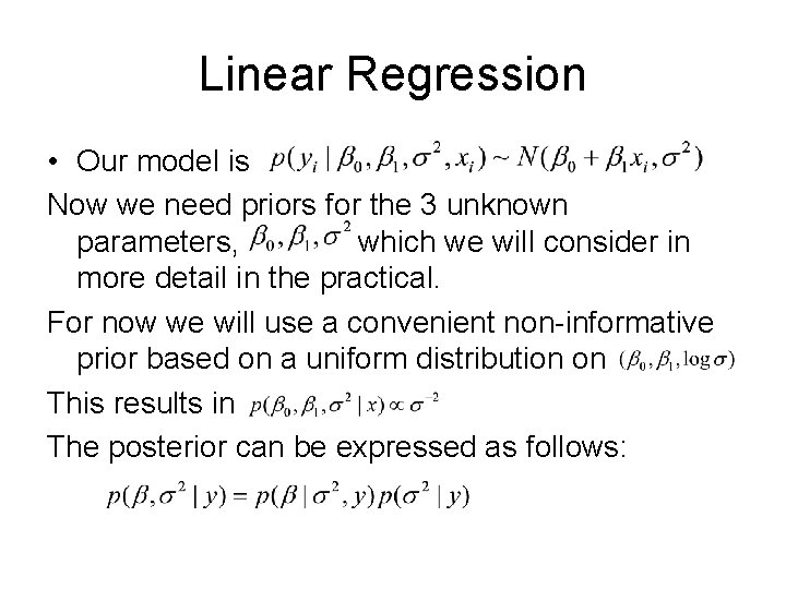 Linear Regression • Our model is Now we need priors for the 3 unknown
