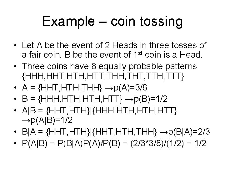 Example – coin tossing • Let A be the event of 2 Heads in