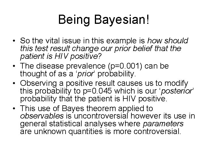 Being Bayesian! • So the vital issue in this example is how should this