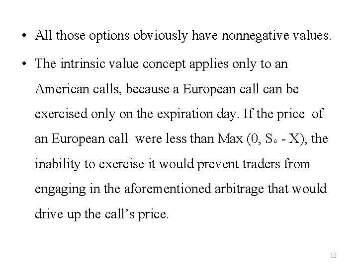  • All those options obviously have nonnegative values. • The intrinsic value concept