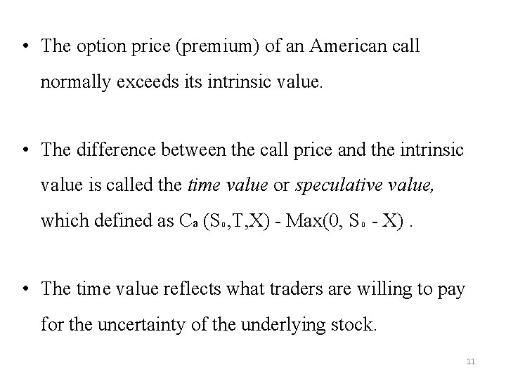  • The option price (premium) of an American call normally exceeds its intrinsic