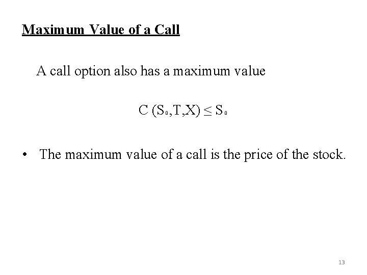 Maximum Value of a Call A call option also has a maximum value C