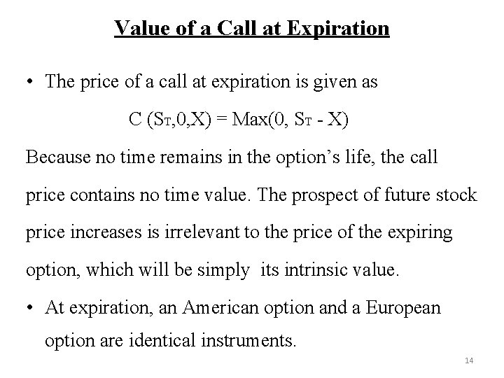 Value of a Call at Expiration • The price of a call at expiration