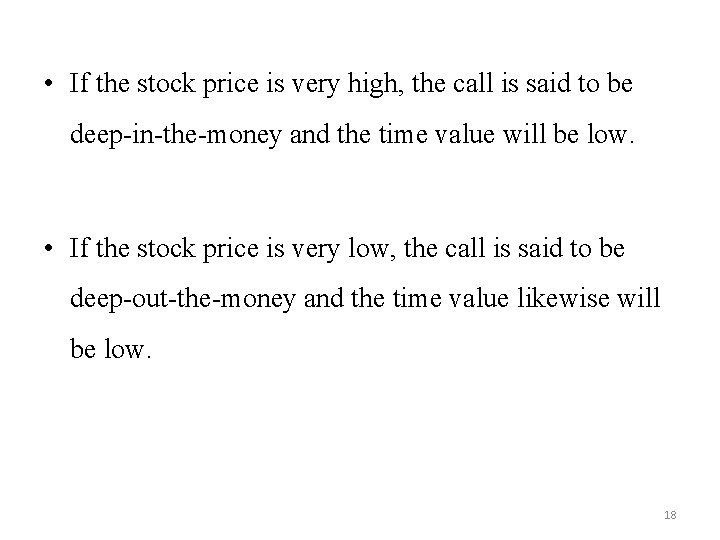  • If the stock price is very high, the call is said to