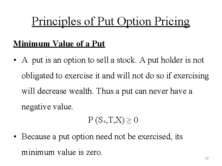 Principles of Put Option Pricing Minimum Value of a Put • A put is