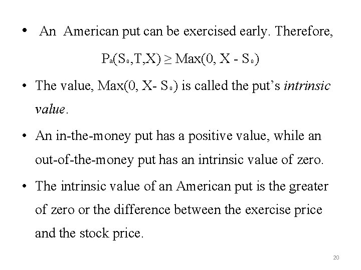  • An American put can be exercised early. Therefore, Pa(S₀, T, X) ≥