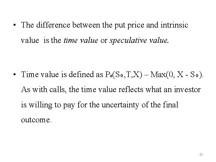  • The difference between the put price and intrinsic value is the time