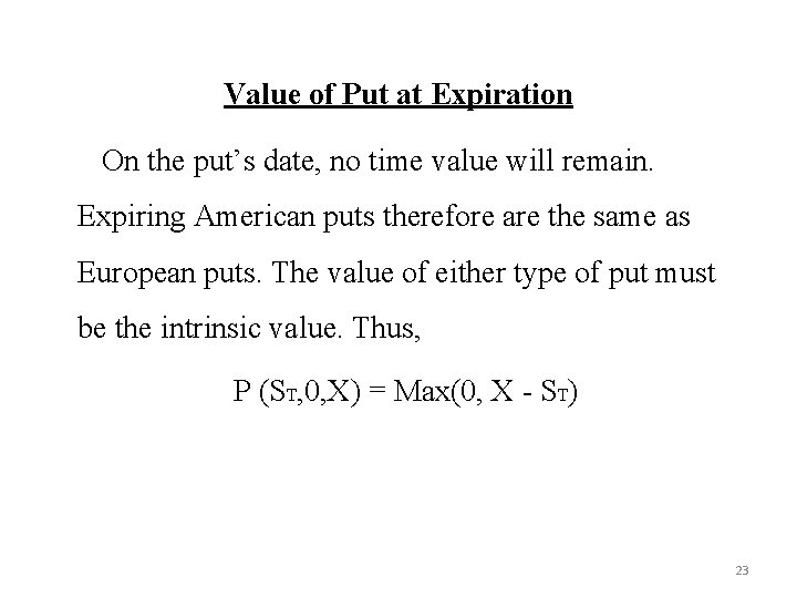 Value of Put at Expiration On the put’s date, no time value will remain.