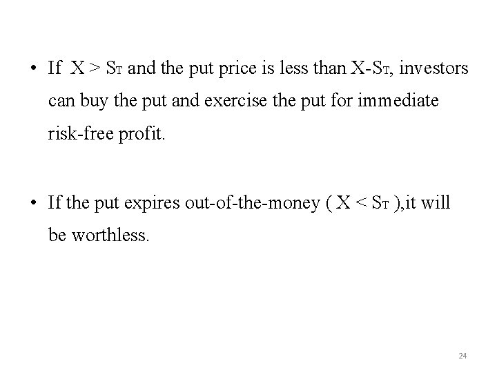  • If X > ST and the put price is less than X-ST,
