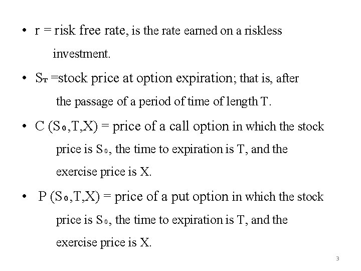  • r = risk free rate, is the rate earned on a riskless