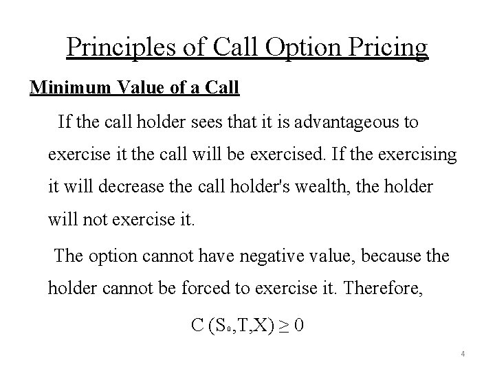 Principles of Call Option Pricing Minimum Value of a Call If the call holder