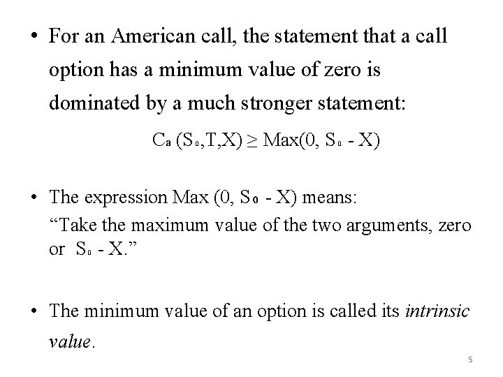  • For an American call, the statement that a call option has a