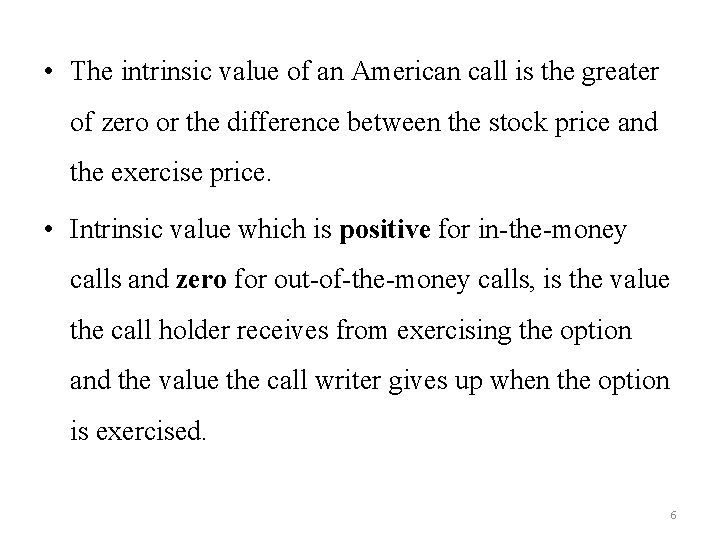  • The intrinsic value of an American call is the greater of zero