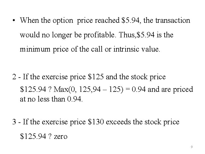  • When the option price reached $5. 94, the transaction would no longer