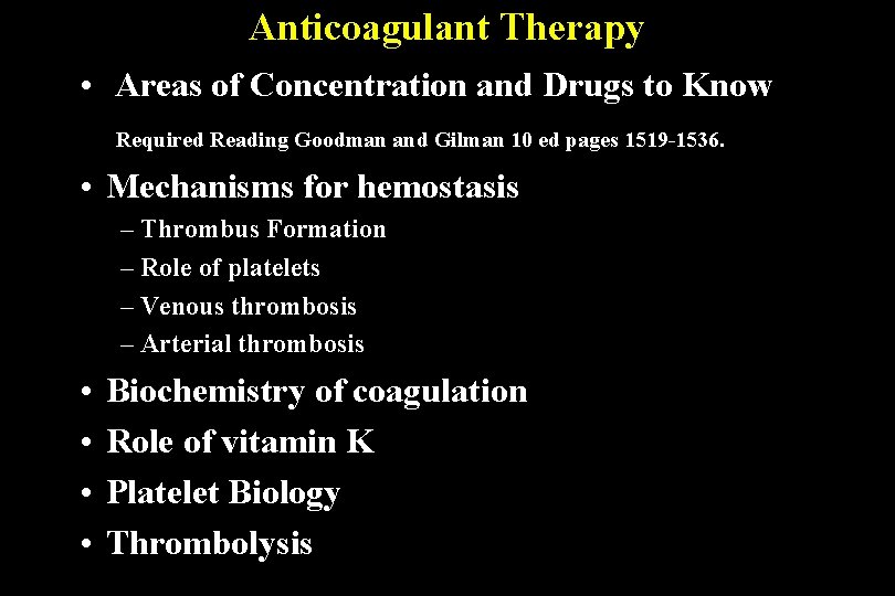 Anticoagulant Therapy • Areas of Concentration and Drugs to Know Required Reading Goodman and