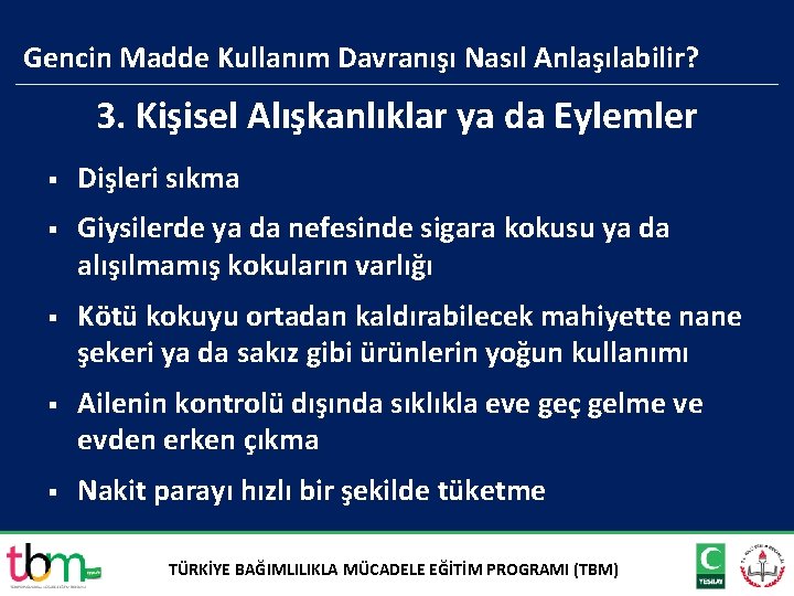 Gencin Madde Kullanım Davranışı Nasıl Anlaşılabilir? 3. Kişisel Alışkanlıklar ya da Eylemler § Dişleri