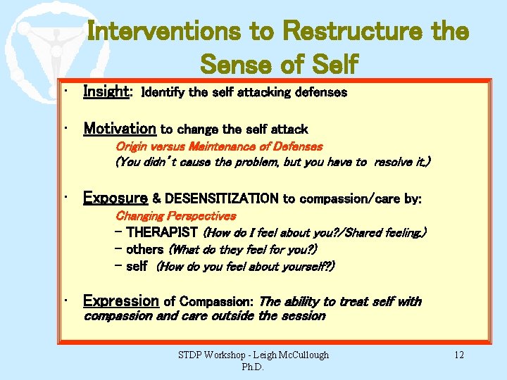 Interventions to Restructure the Sense of Self • Insight: Identify the self attacking defenses