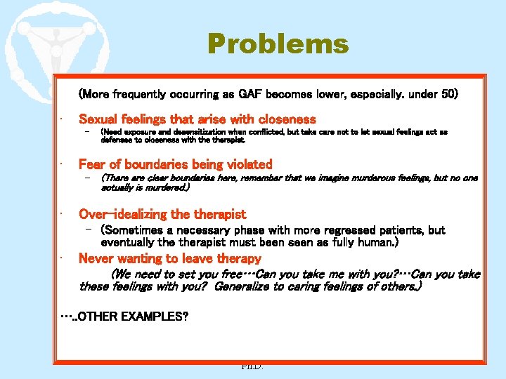 Problems (More frequently occurring as GAF becomes lower, especially. under 50) • Sexual feelings