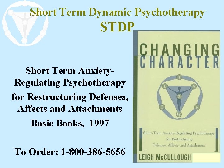 Short Term Dynamic Psychotherapy STDP Short Term Anxiety. Regulating Psychotherapy for Restructuring Defenses, Affects